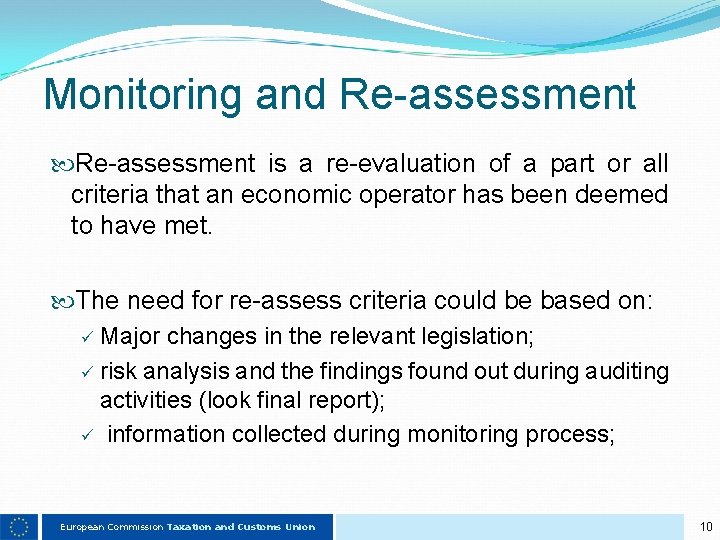 Monitoring and Re-assessment is a re-evaluation of a part or all criteria that an