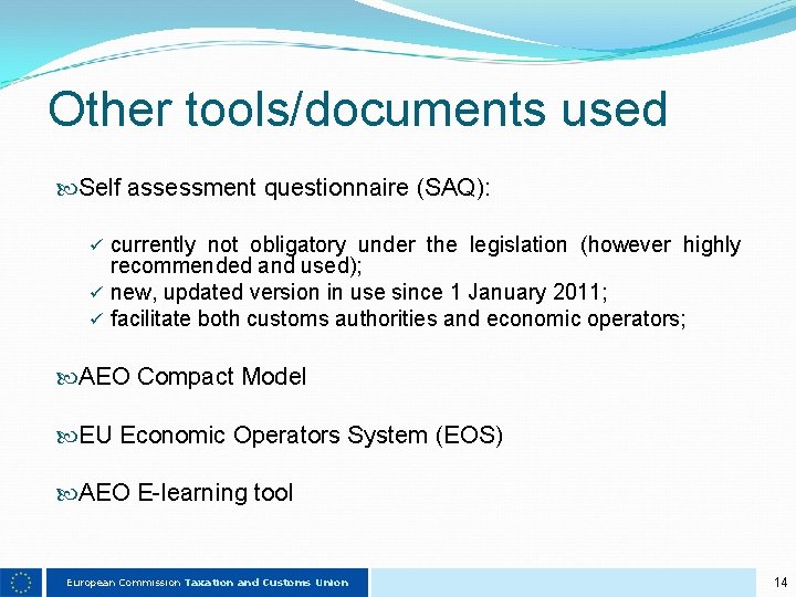 Other tools/documents used Self assessment questionnaire (SAQ): currently not obligatory under the legislation (however