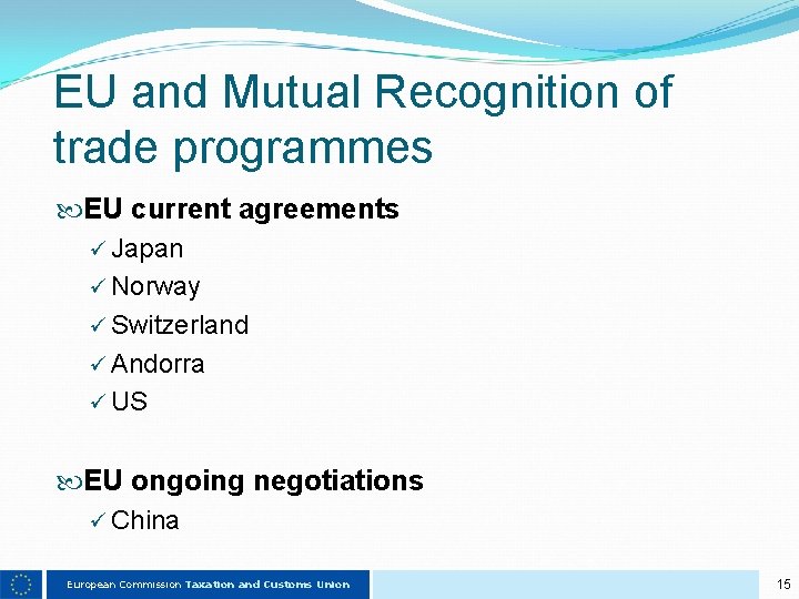 EU and Mutual Recognition of trade programmes EU current agreements ü Japan ü Norway