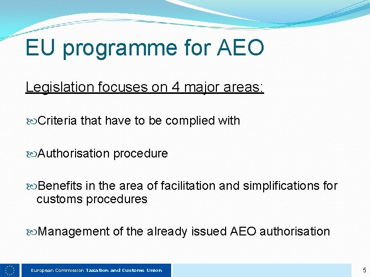 EU programme for AEO Legislation focuses on 4 major areas: Criteria that have to