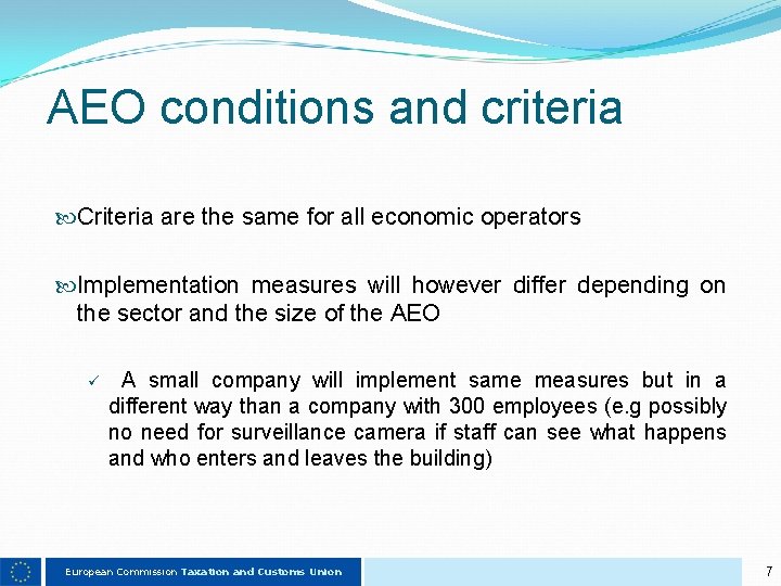 AEO conditions and criteria Criteria are the same for all economic operators Implementation measures