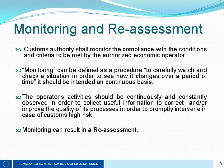 Monitoring and Re-assessment Customs authority shall monitor the compliance with the conditions and criteria