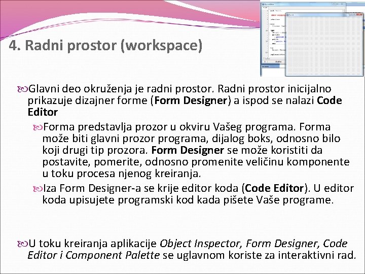 4. Radni prostor (workspace) Glavni deo okruženja je radni prostor. Radni prostor inicijalno prikazuje