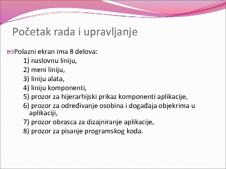 Početak rada i upravljanje Polazni ekran ima 8 delova: 1) naslovnu liniju, 2) meni