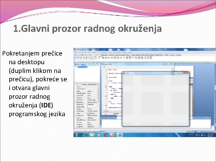 1. Glavni prozor radnog okruženja Pokretanjem prečice na desktopu (duplim klikom na prečicu), pokreće