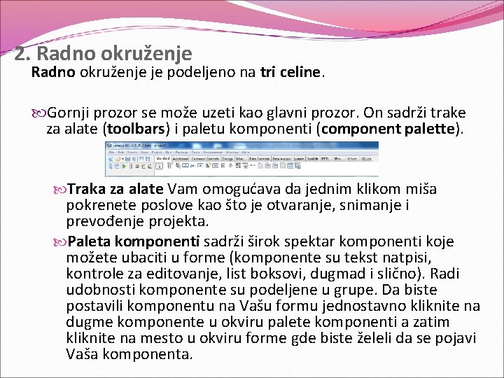 2. Radno okruženje je podeljeno na tri celine. Gornji prozor se može uzeti kao