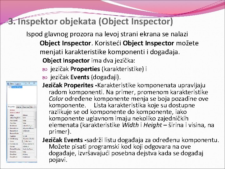 3. Inspektor objekata (Object Inspector) Ispod glavnog prozora na levoj strani ekrana se nalazi