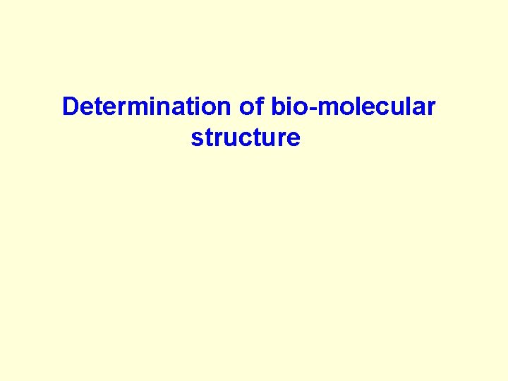 Determination of bio-molecular structure 