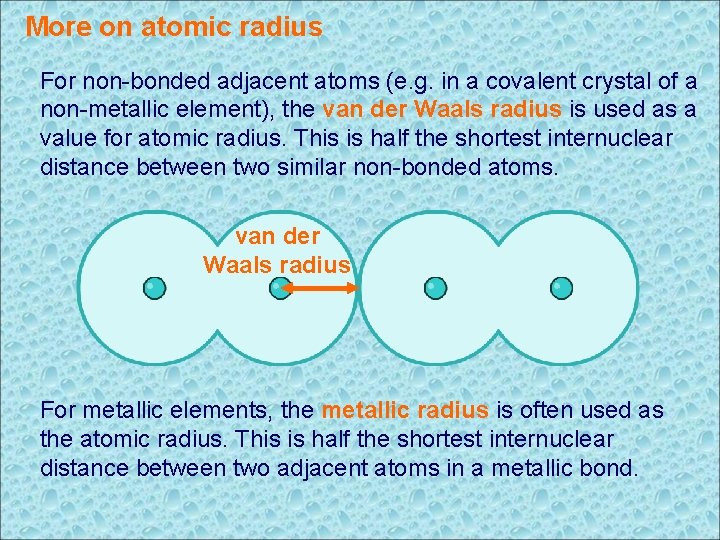 More on atomic radius For non-bonded adjacent atoms (e. g. in a covalent crystal