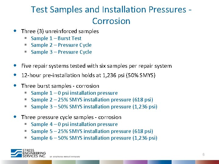 Test Samples and Installation Pressures Corrosion • Three (3) unreinforced samples § Sample 1