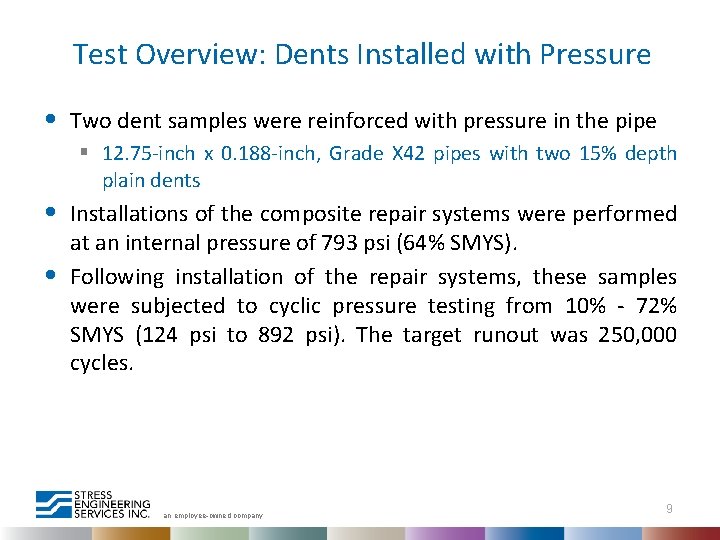 Test Overview: Dents Installed with Pressure • • • Two dent samples were reinforced