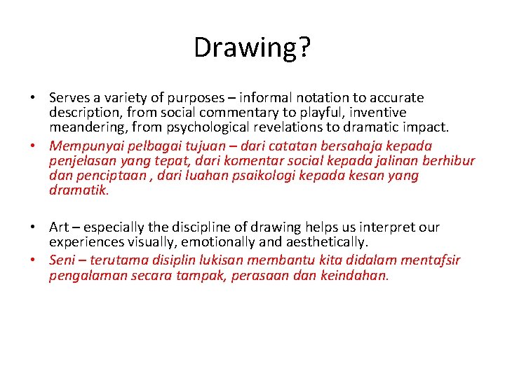 Drawing? • Serves a variety of purposes – informal notation to accurate description, from