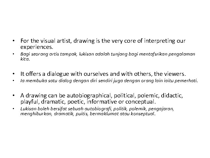  • For the visual artist, drawing is the very core of interpreting our