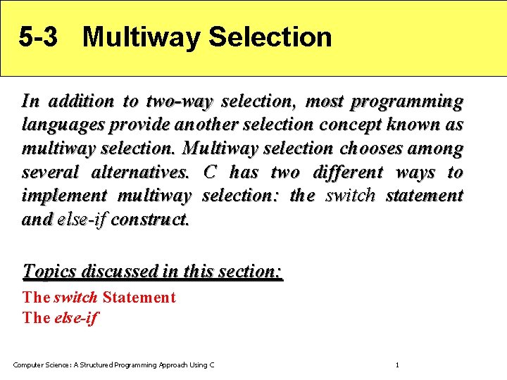 5 -3 Multiway Selection In addition to two-way selection, most programming languages provide another