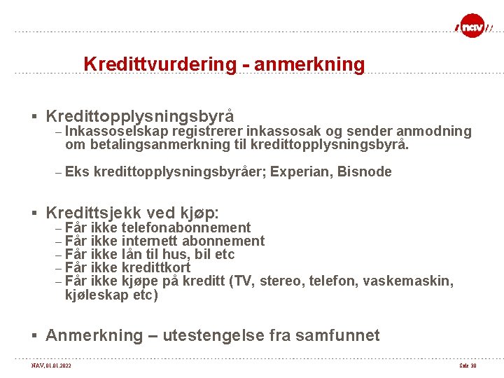 Kredittvurdering - anmerkning § Kredittopplysningsbyrå – Inkassoselskap registrerer inkassosak og sender anmodning om betalingsanmerkning