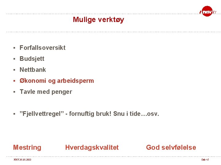 Mulige verktøy § Forfallsoversikt § Budsjett § Nettbank § Økonomi og arbeidsperm § Tavle