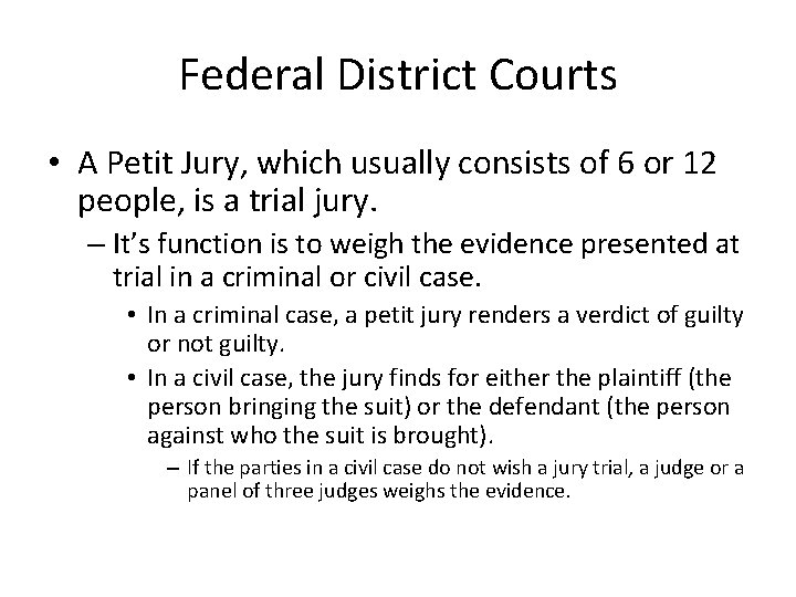 Federal District Courts • A Petit Jury, which usually consists of 6 or 12