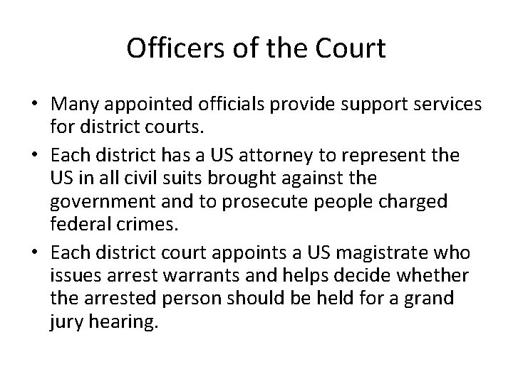 Officers of the Court • Many appointed officials provide support services for district courts.