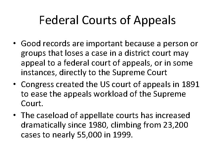 Federal Courts of Appeals • Good records are important because a person or groups