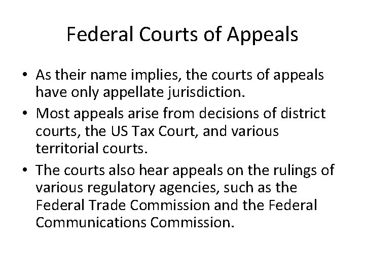 Federal Courts of Appeals • As their name implies, the courts of appeals have