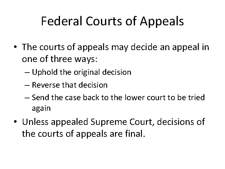 Federal Courts of Appeals • The courts of appeals may decide an appeal in