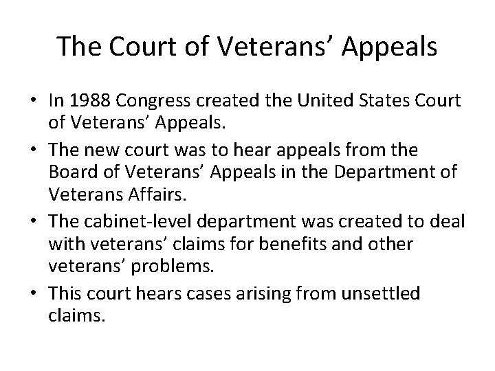 The Court of Veterans’ Appeals • In 1988 Congress created the United States Court