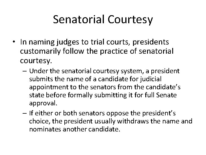 Senatorial Courtesy • In naming judges to trial courts, presidents customarily follow the practice