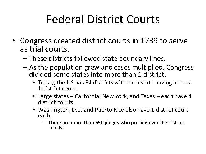 Federal District Courts • Congress created district courts in 1789 to serve as trial