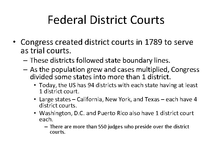 Federal District Courts • Congress created district courts in 1789 to serve as trial