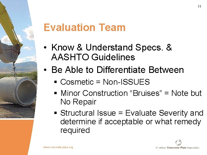 11 Evaluation Team • Know & Understand Specs. & AASHTO Guidelines • Be Able