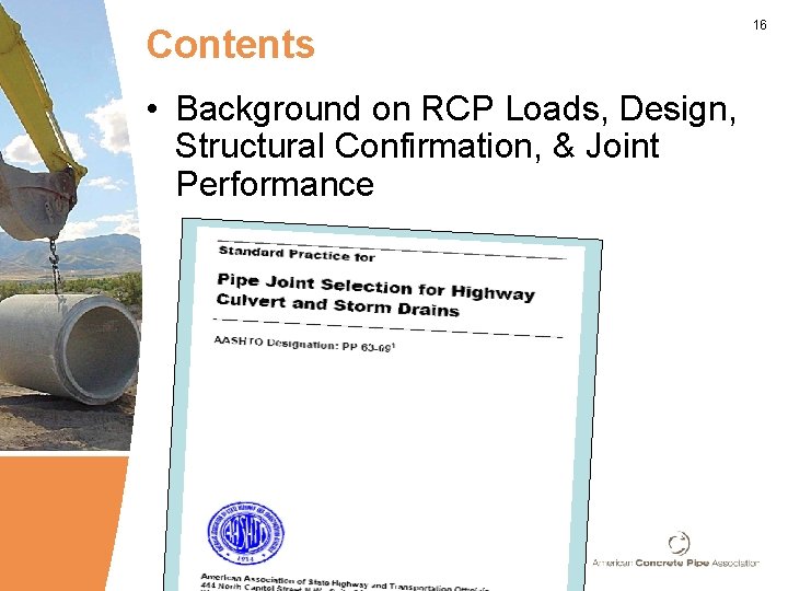 Contents • Background on RCP Loads, Design, Structural Confirmation, & Joint Performance www. concrete-pipe.