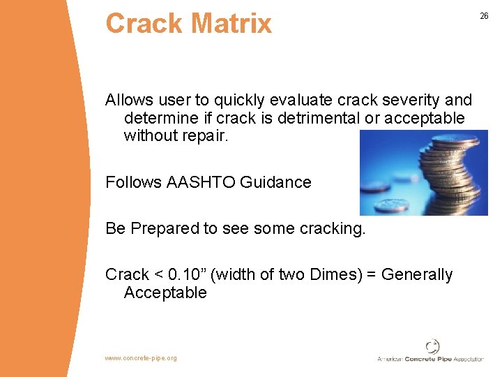 Crack Matrix Allows user to quickly evaluate crack severity and determine if crack is