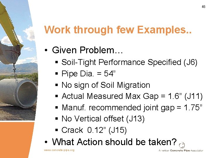 46 Work through few Examples. . • Given Problem… § § § § Soil-Tight