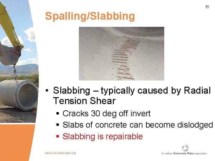 51 Spalling/Slabbing • Spalling § § crack face edges chipping at joint No steel