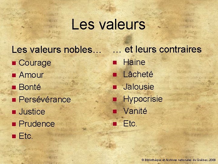 Les valeurs nobles… … et leurs contraires Courage n Amour n Bonté n Persévérance