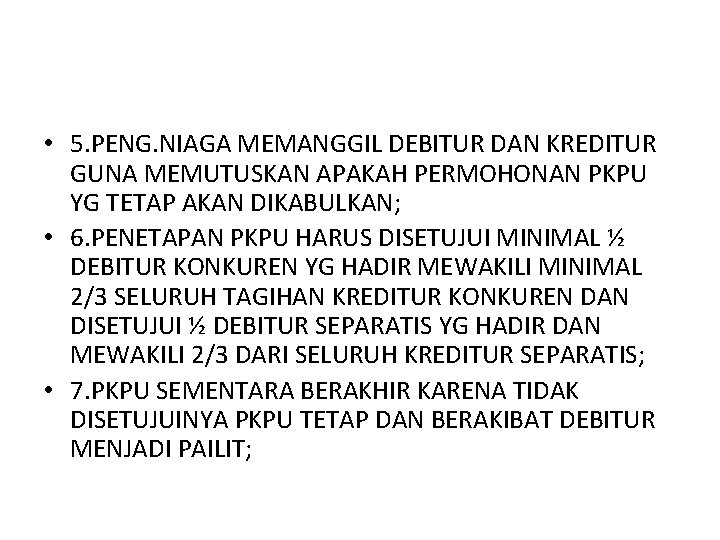  • 5. PENG. NIAGA MEMANGGIL DEBITUR DAN KREDITUR GUNA MEMUTUSKAN APAKAH PERMOHONAN PKPU