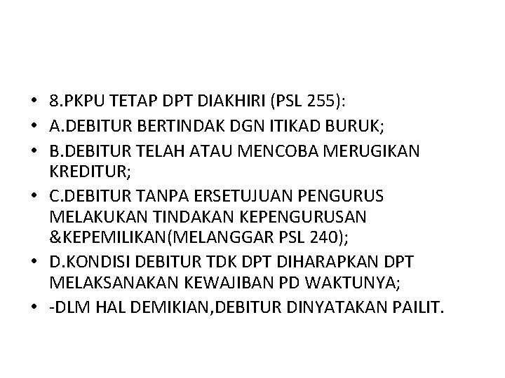  • 8. PKPU TETAP DPT DIAKHIRI (PSL 255): • A. DEBITUR BERTINDAK DGN