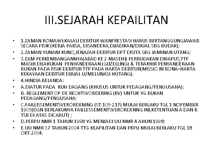 III. SEJARAH KEPAILITAN • • • 1. ZAMAN ROMAWI: KALAU DEBITUR WANPRESTASI HARUS BERTANGGUNGJAWAB