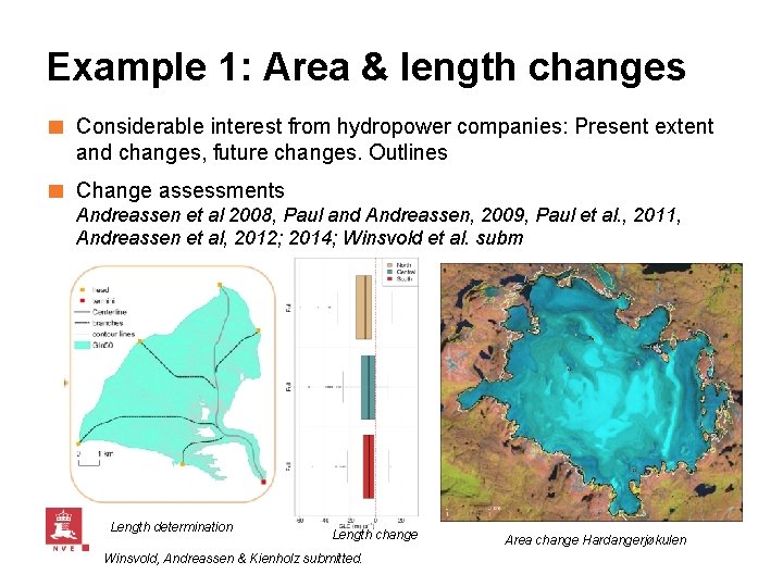 Example 1: Area & length changes ■ Considerable interest from hydropower companies: Present extent