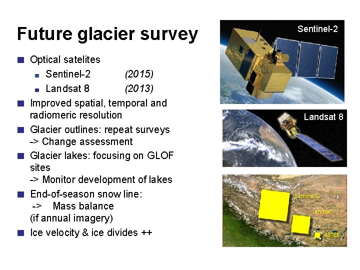 Future glacier survey Sentinel-2 ■ Optical satelites Sentinel-2 (2015) ■ Landsat 8 (2013) Improved