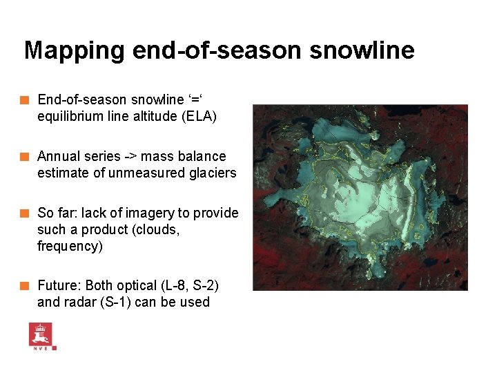 Mapping end-of-season snowline ■ End-of-season snowline ‘=‘ equilibrium line altitude (ELA) ■ Annual series Mapping end-of-season snowline ■ End-of-season snowline ‘=‘ equilibrium line altitude (ELA) ■ Annual series