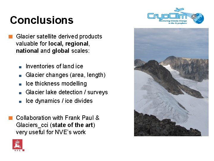 Conclusions ■ Glacier satellite derived products valuable for local, regional, national and global scales: