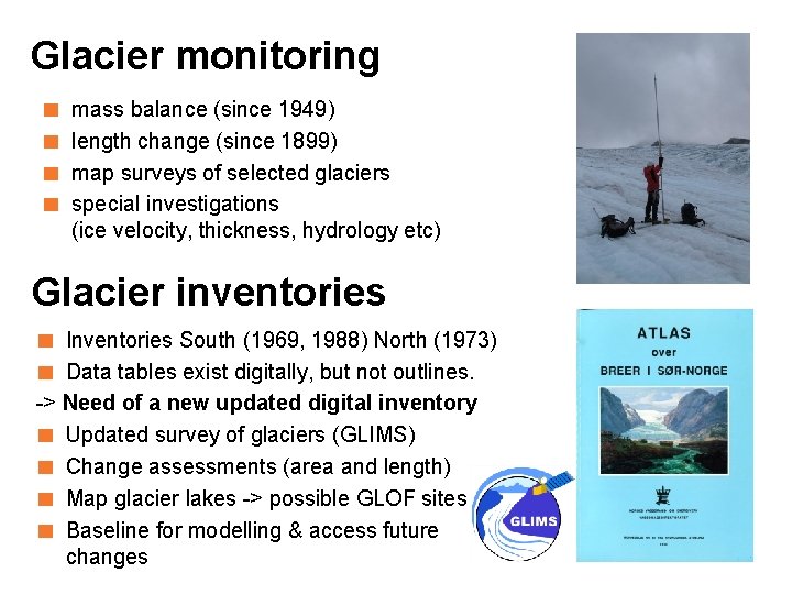 Glacier monitoring ■ mass balance (since 1949) ■ length change (since 1899) ■ map