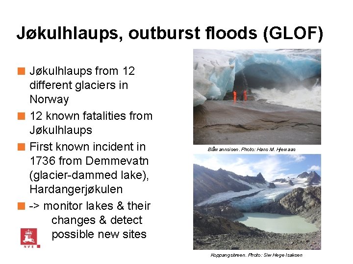 Jøkulhlaups, outburst floods (GLOF) ■ Jøkulhlaups from 12 different glaciers in Norway ■ 12