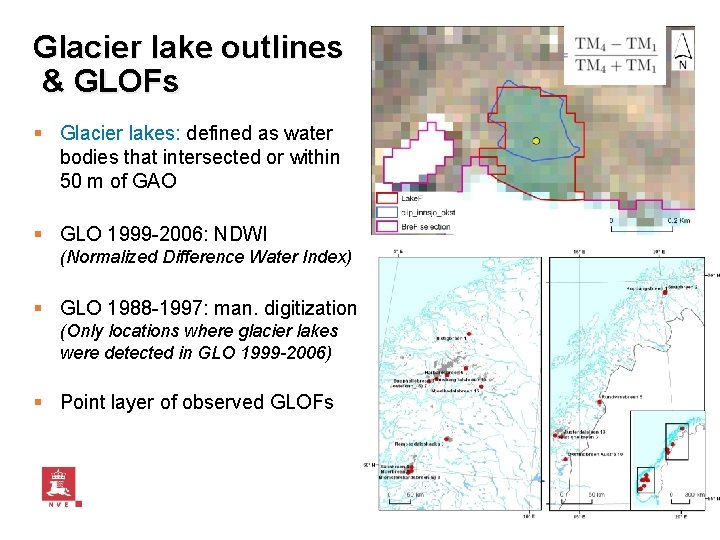 Glacier lake outlines & GLOFs § Glacier lakes: defined as water bodies that intersected