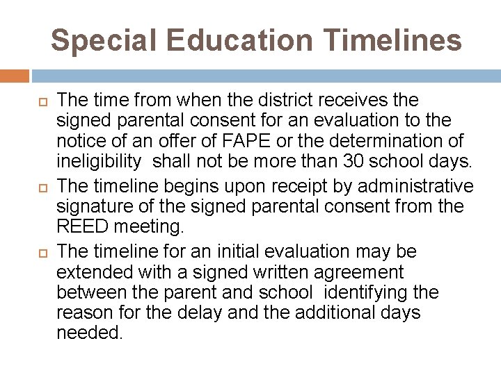 Special Education Timelines The time from when the district receives the signed parental consent