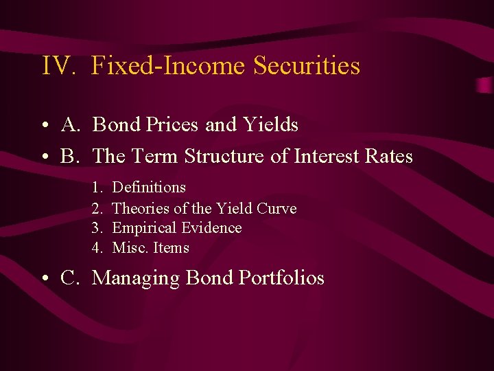 IV. Fixed-Income Securities • A. Bond Prices and Yields • B. The Term Structure