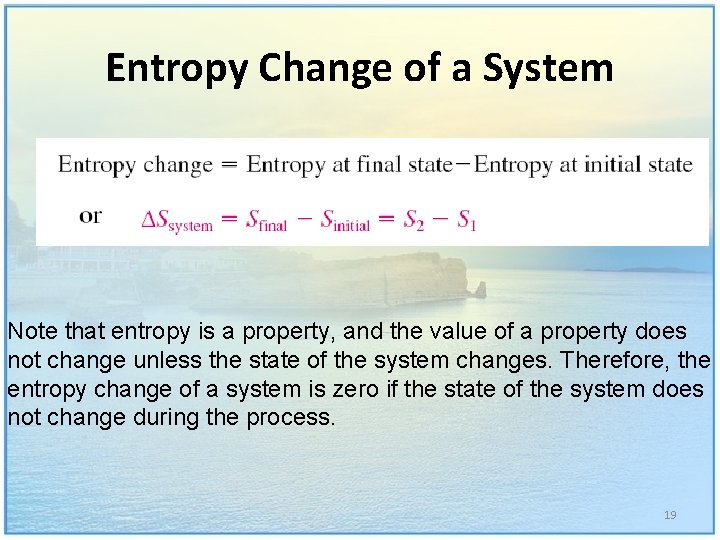 Entropy Change of a System Note that entropy is a property, and the value