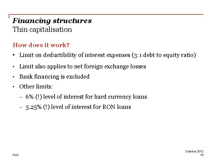 Financing structures Thin capitalisation How does it work? • Limit on deductibility of interest