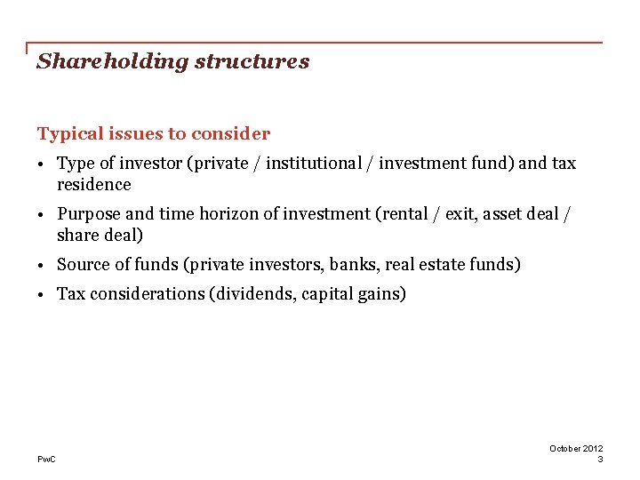 Shareholding structures Typical issues to consider • Type of investor (private / institutional /